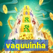 vaquuinha