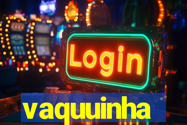 vaquuinha